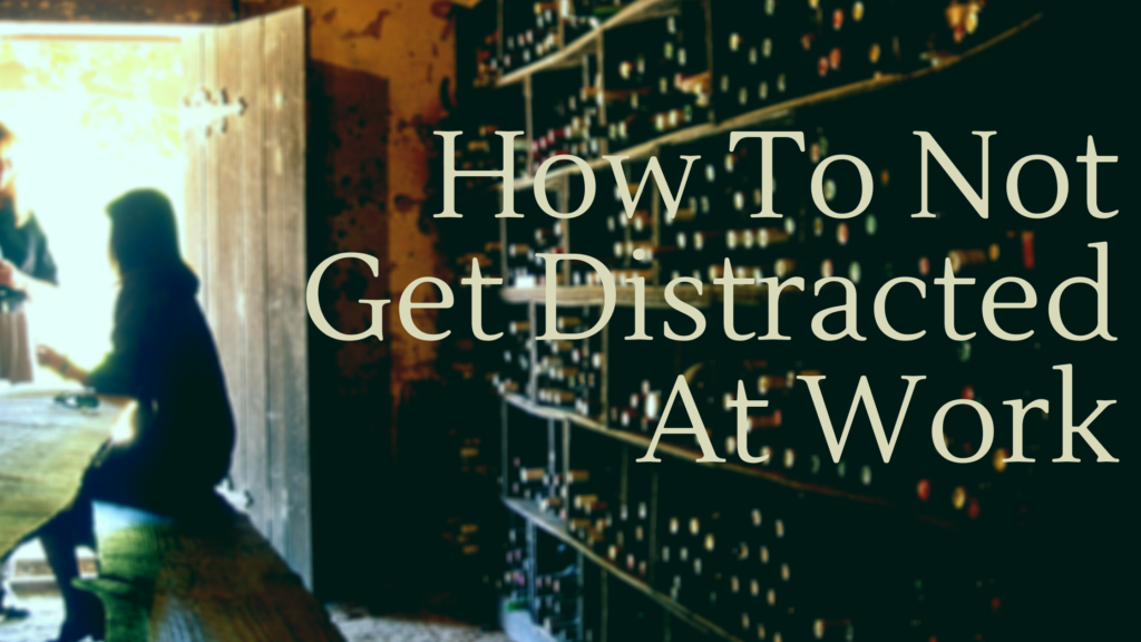 How To Not Get Distracted At Work