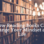 How Reading Books Can Change Your Mindset and Life