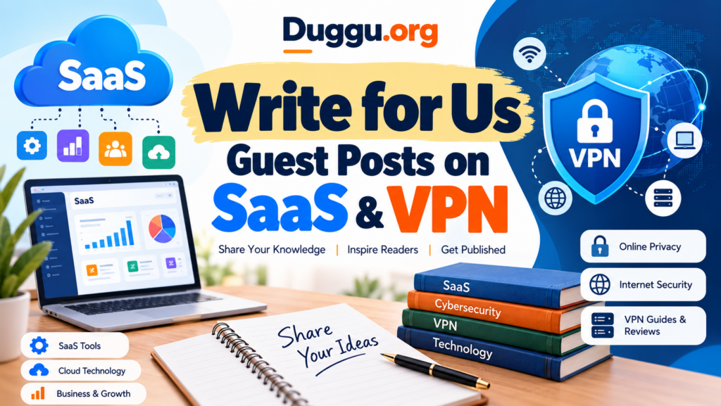 Write for Us – Guest Posts on SaaS and VPN